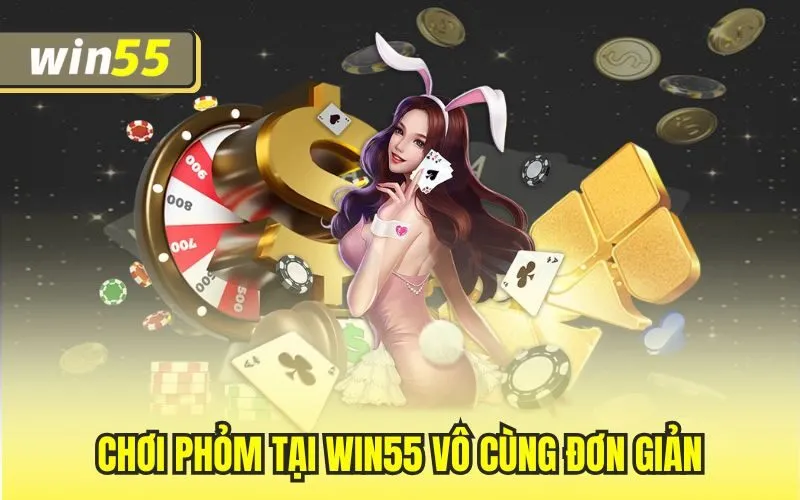 Chơi phỏm tại Win55 vô cùng đơn giản