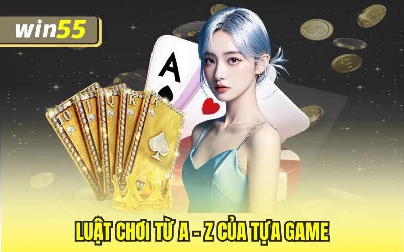 Luật chơi từ A - Z của tựa game